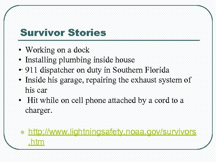 Survivor Stories • • Working on a dock Installing plumbing inside house 911 dispatcher