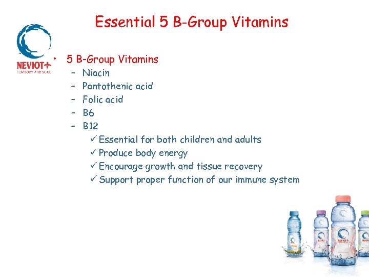 Essential 5 B-Group Vitamins • 5 B-Group Vitamins – – – Niacin Pantothenic acid