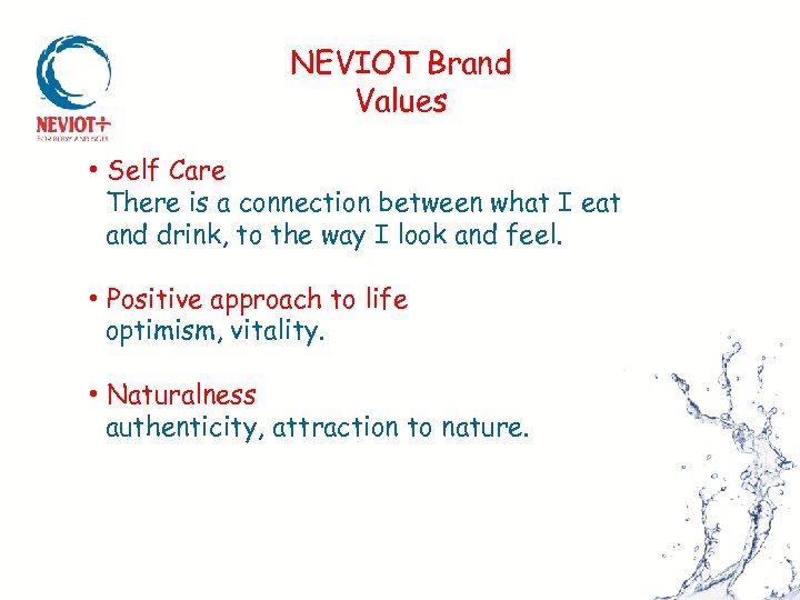 NEVIOT Brand Values • Self Care There is a connection between what I eat