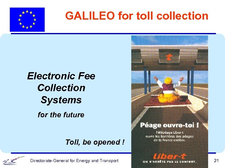 GALILEO for toll collection Electronic Fee Collection Systems for the future Toll, be opened