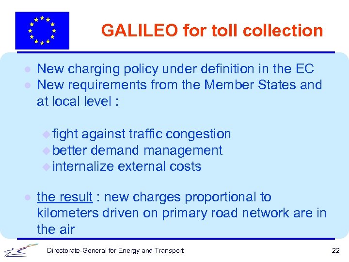 GALILEO for toll collection l l New charging policy under definition in the EC