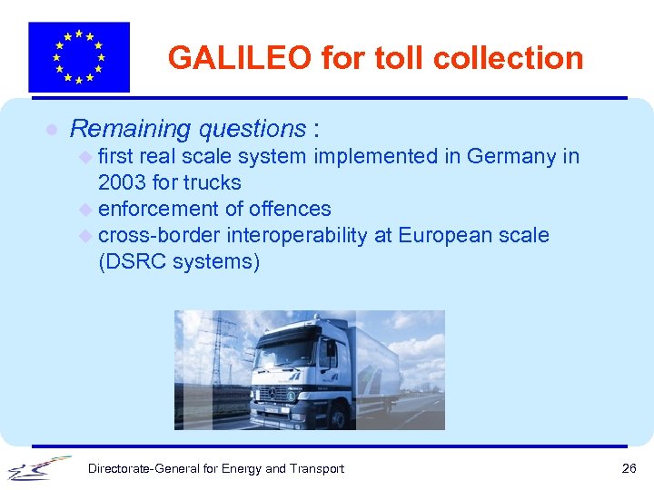 GALILEO for toll collection l Remaining questions : u first real scale system implemented