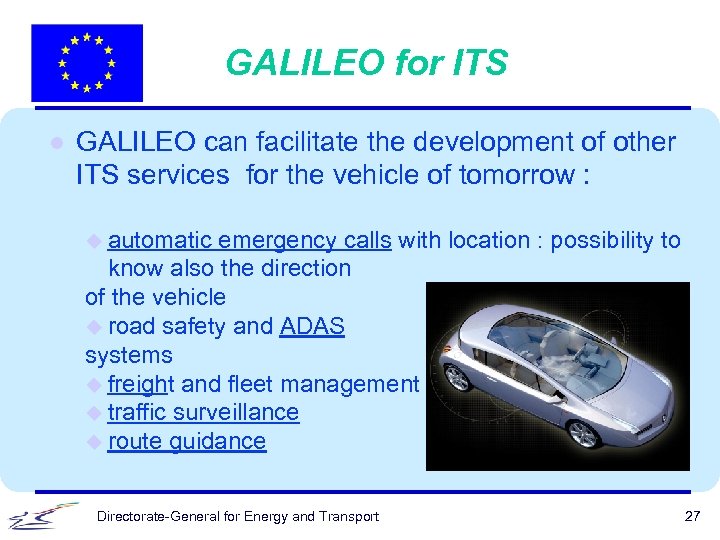 GALILEO for ITS l GALILEO can facilitate the development of other ITS services for