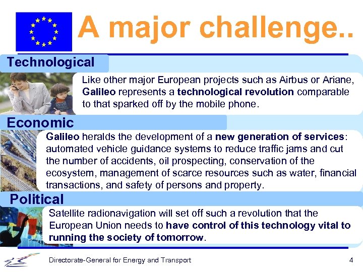 A major challenge. . Technological Like other major European projects such as Airbus or