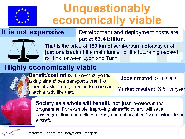 Unquestionably economically viable It is not expensive Development and deployment costs are put at