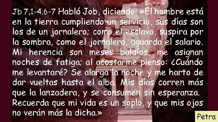 Jb 7, 1 -4. 6 -7 Habló Job, diciendo: «El hombre está en la