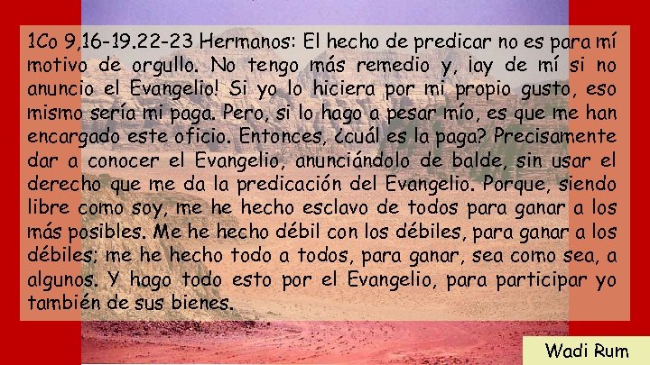 1 Co 9, 16 -19. 22 -23 Hermanos: El hecho de predicar no es
