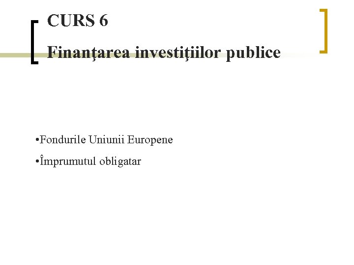 Curs 6 FinanÅ£area InvestiÅ£iilor Publice Fondurile Uniunii