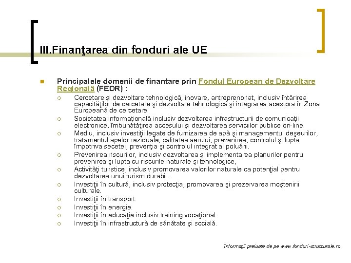 III. Finanţarea din fonduri ale UE n Principalele domenii de finantare prin Fondul European