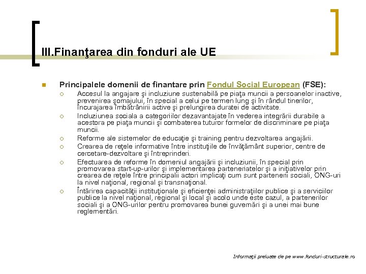 III. Finanţarea din fonduri ale UE n Principalele domenii de finantare prin Fondul Social