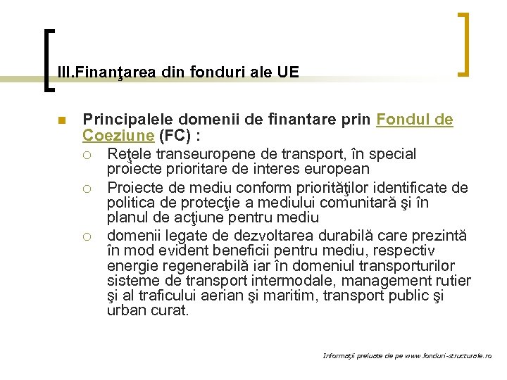 III. Finanţarea din fonduri ale UE n Principalele domenii de finantare prin Fondul de