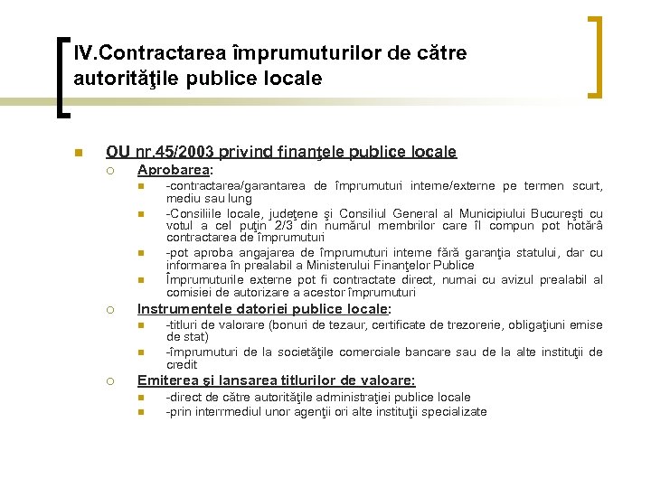 IV. Contractarea împrumuturilor de către autorităţile publice locale n OU nr. 45/2003 privind finanţele