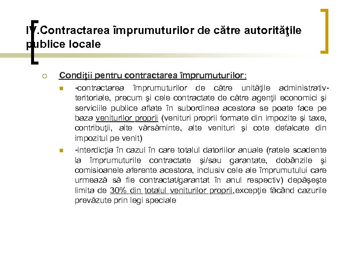 IV. Contractarea împrumuturilor de către autorităţile publice locale ¡ Condiţii pentru contractarea împrumuturilor: n