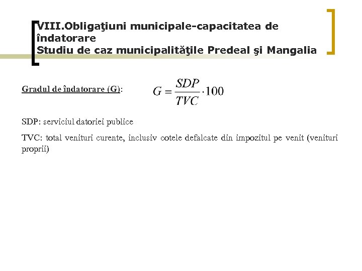 VIII. Obligaţiuni municipale-capacitatea de îndatorare Studiu de caz municipalităţile Predeal şi Mangalia Gradul de