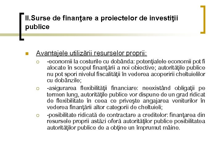 II. Surse de finanţare a proiectelor de investiţii publice n Avantajele utilizării resurselor proprii: