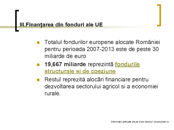 III. Finanţarea din fonduri ale UE n n n Totalul fondurilor europene alocate României