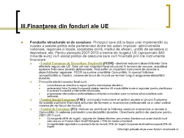 III. Finanţarea din fonduri ale UE n Fondurile structurale si de coeziune: Principiul care