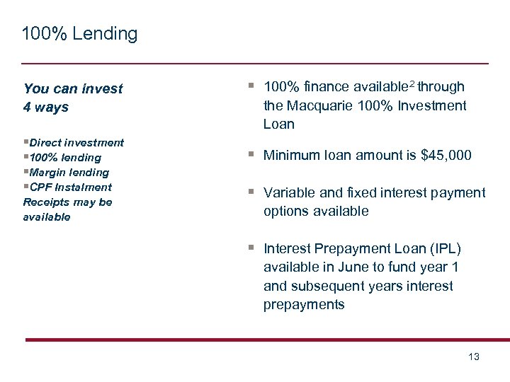 100% Lending You can invest 4 ways §Direct investment § 100% lending §Margin lending