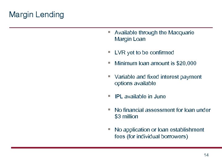 Margin Lending § Available through the Macquarie Margin Loan § LVR yet to be