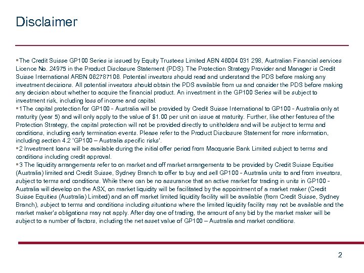 Disclaimer §The Credit Suisse GP 100 Series is issued by Equity Trustees Limited ABN