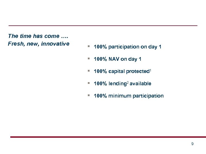 The time has come …. Fresh, new, innovative § 100% participation on day 1