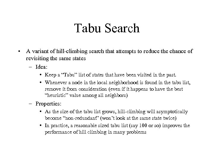 Tabu Search • A variant of hill-climbing search that attempts to reduce the chance