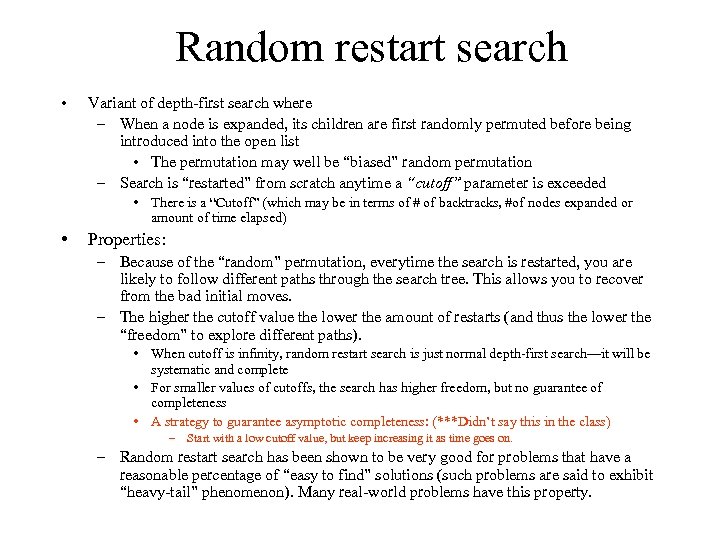 Random restart search • Variant of depth-first search where – When a node is