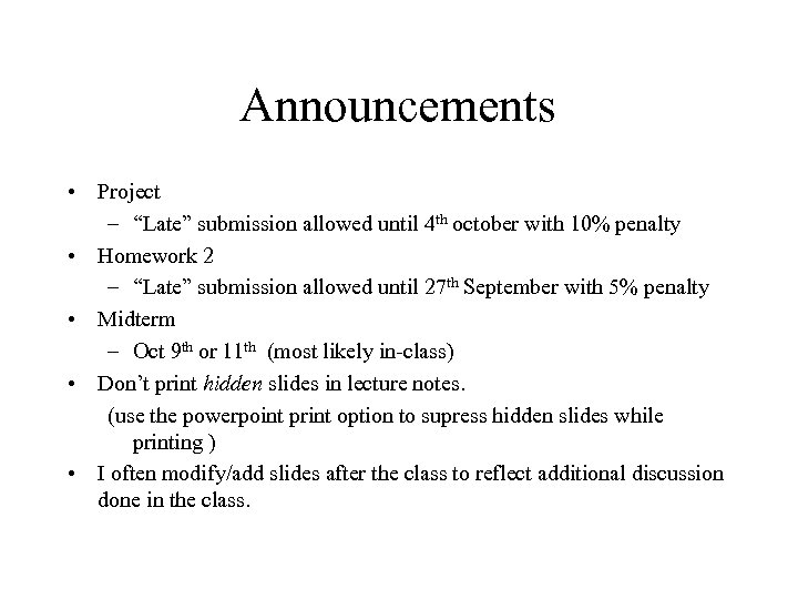 Announcements • Project – “Late” submission allowed until 4 th october with 10% penalty