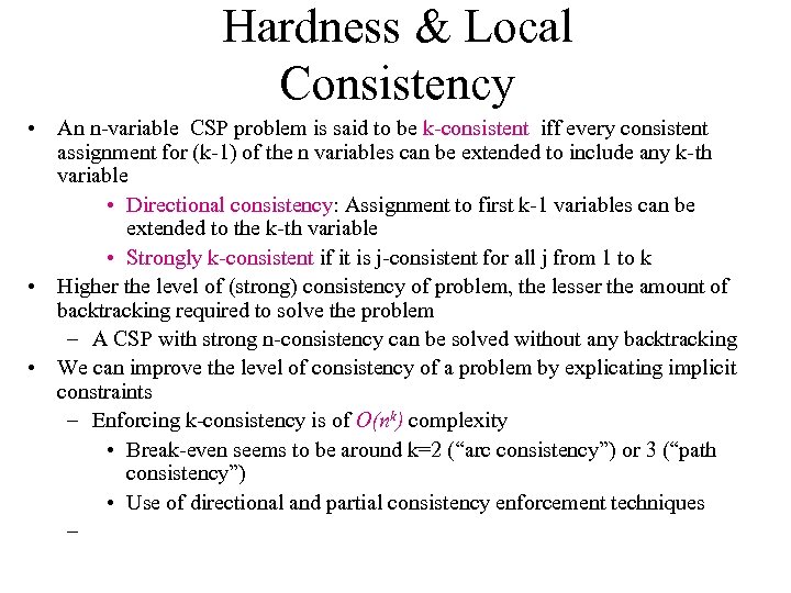 Hardness & Local Consistency • An n-variable CSP problem is said to be k-consistent