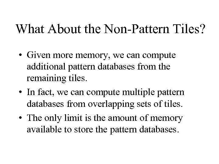 What About the Non-Pattern Tiles? • Given more memory, we can compute additional pattern