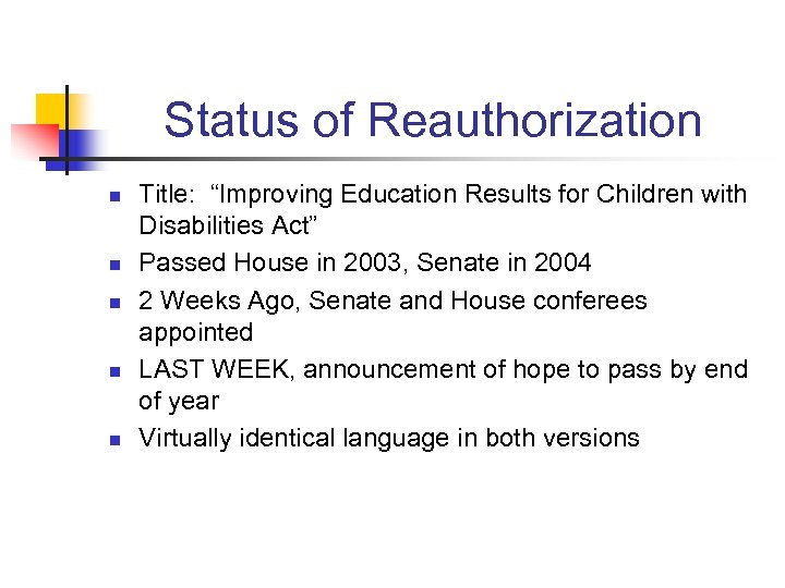 Status of Reauthorization n n Title: “Improving Education Results for Children with Disabilities Act”