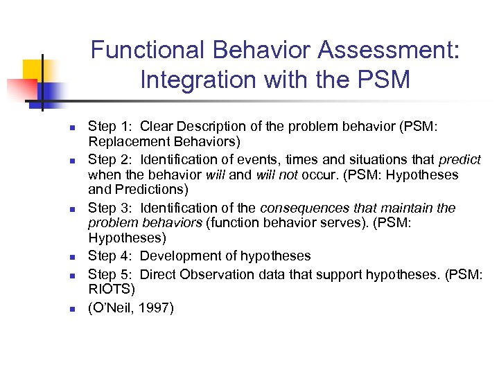 Functional Behavior Assessment: Integration with the PSM n n n Step 1: Clear Description