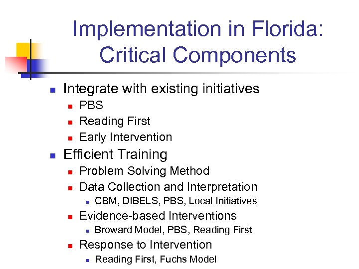 Implementation in Florida: Critical Components n Integrate with existing initiatives n n PBS Reading