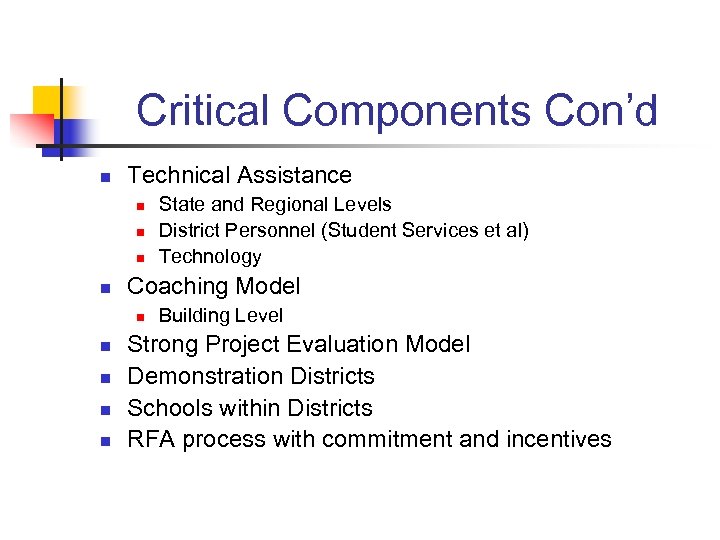 Critical Components Con’d n Technical Assistance n n Coaching Model n n n State