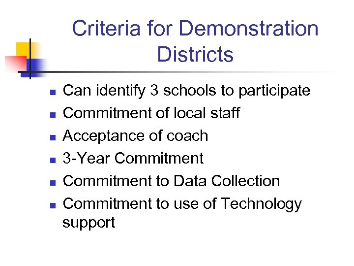 Criteria for Demonstration Districts n n n Can identify 3 schools to participate Commitment