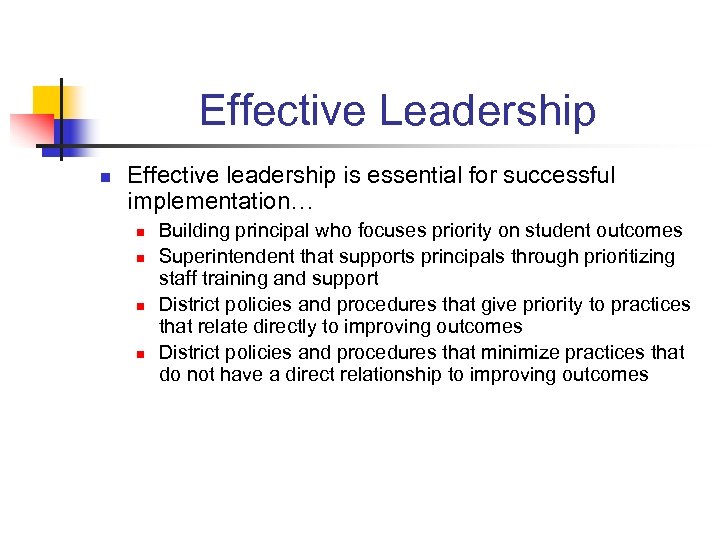 Effective Leadership n Effective leadership is essential for successful implementation… n n Building principal