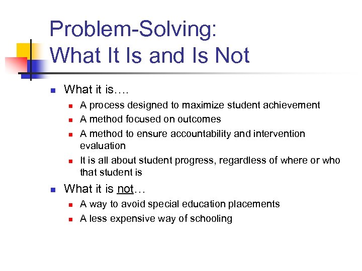 Problem-Solving: What It Is and Is Not n What it is…. n n n