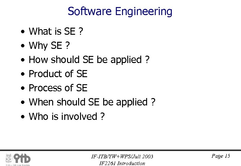 Software Engineering • • What is SE ? Why SE ? How should SE