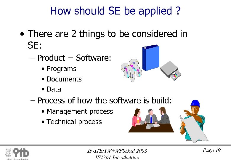 How should SE be applied ? • There are 2 things to be considered