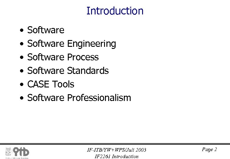 Introduction • • • Software Engineering Software Process Software Standards CASE Tools Software Professionalism