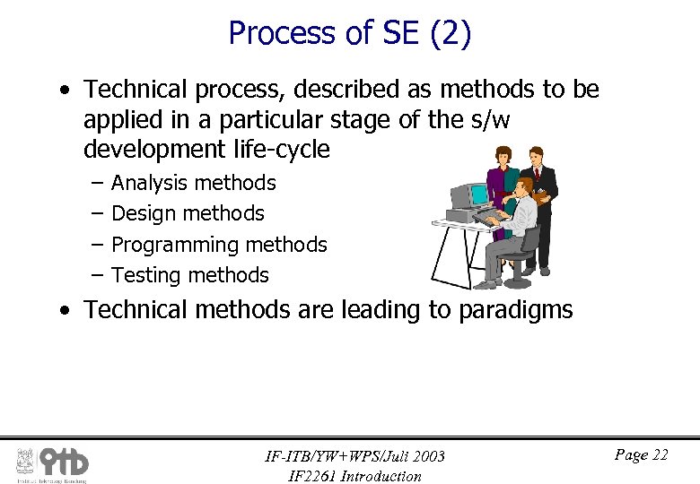 Process of SE (2) • Technical process, described as methods to be applied in