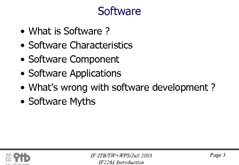 Software • • • What is Software ? Software Characteristics Software Component Software Applications