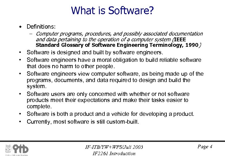 What is Software? • Definitions: – Computer programs, procedures, and possibly associated documentation and