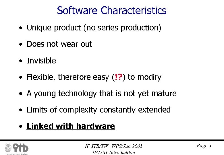 Software Characteristics • Unique product (no series production) • Does not wear out •