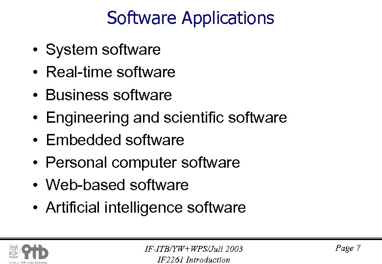 Software Applications • • System software Real-time software Business software Engineering and scientific software