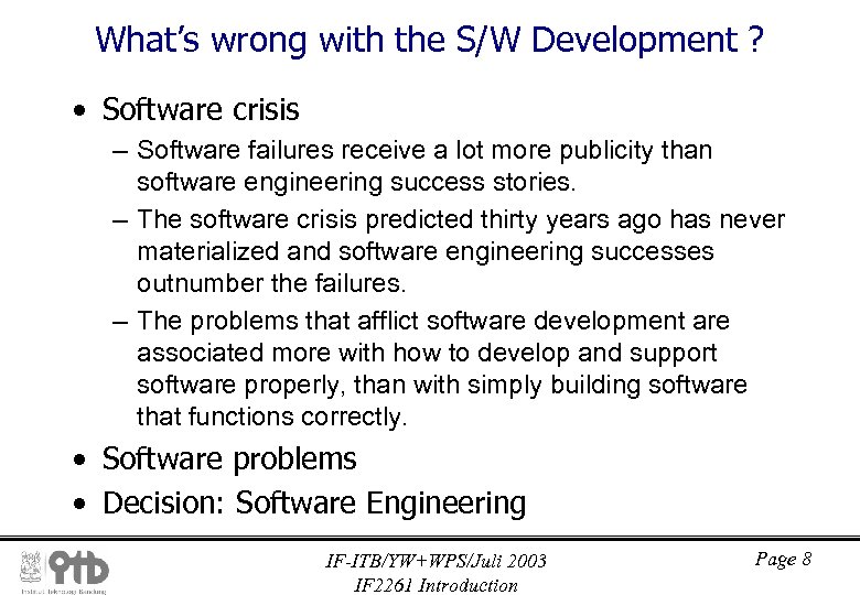 What’s wrong with the S/W Development ? • Software crisis – Software failures receive