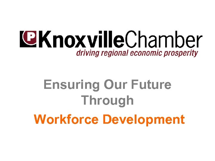 Ensuring Our Future Through Workforce Development 