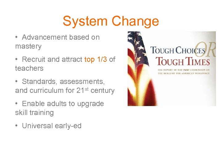 System Change • Advancement based on mastery • Recruit and attract top 1/3 of