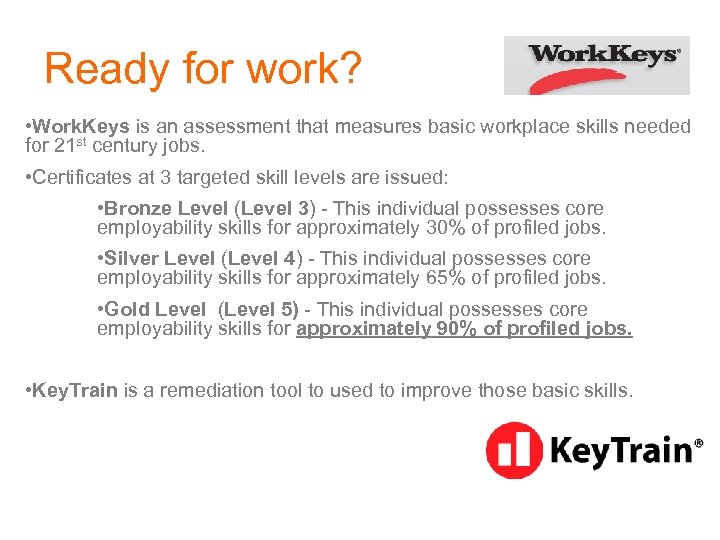 Ready for work? • Work. Keys is an assessment that measures basic workplace skills