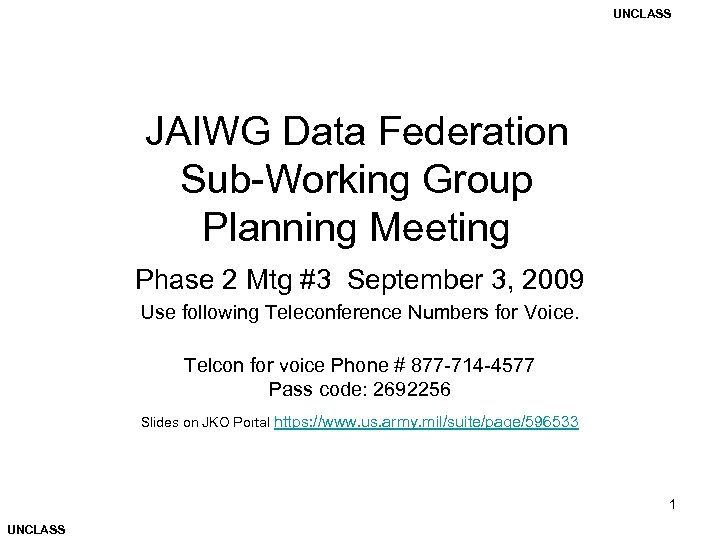 UNCLASS JAIWG Data Federation Sub-Working Group Planning Meeting Phase 2 Mtg #3 September 3,